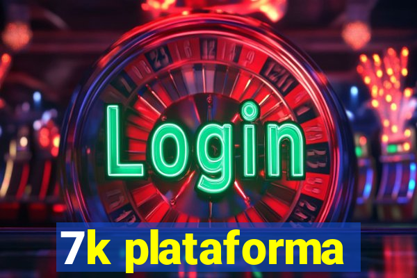 7k plataforma